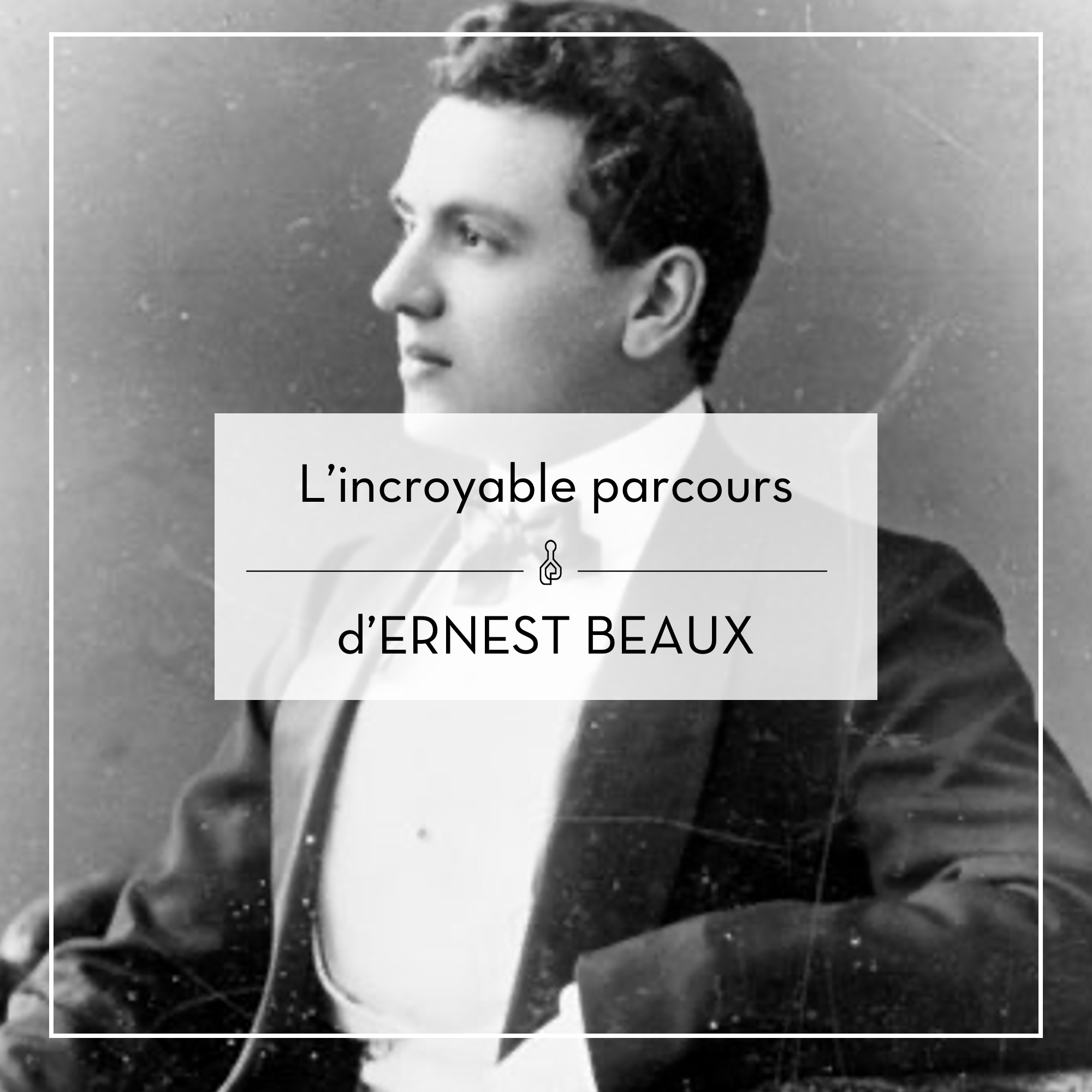 Conférence digitale – L’incroyable parcours d’Ernest Beaux !