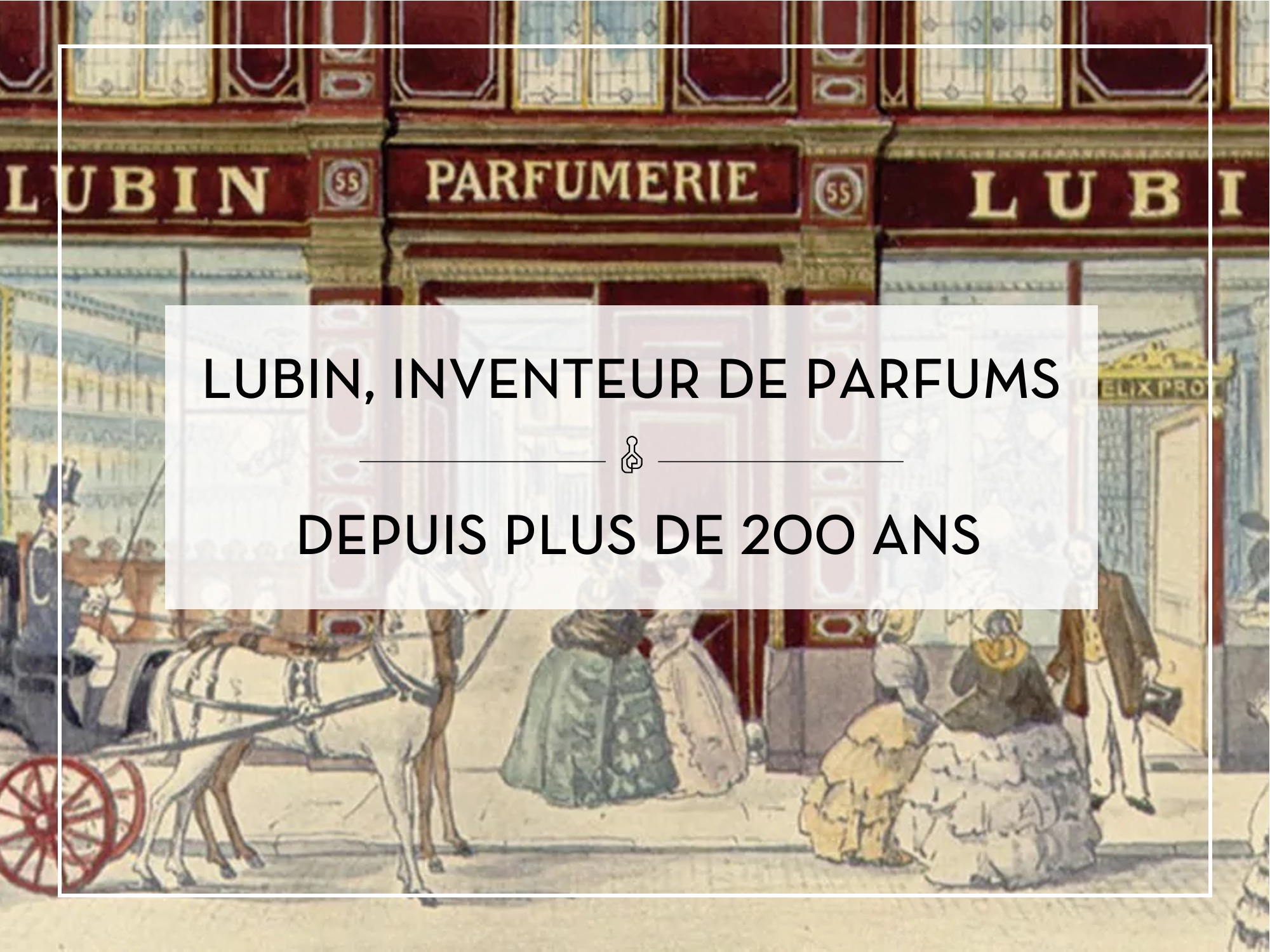 Conférence digitale – Lubin, inventeur de parfums depuis plus de 200 ans
